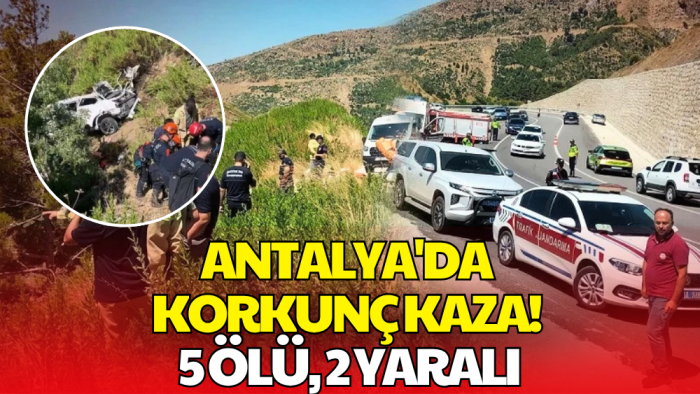 Antalya'da Korkunç Kaza! Uçuruma Yuvarlanan Otomobilde 5 Kişi Hayatını Kaybetti